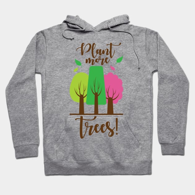 Plant More Trees Hoodie by defytees